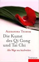 Die Kunst des Qi Gong und Tai Chi — 