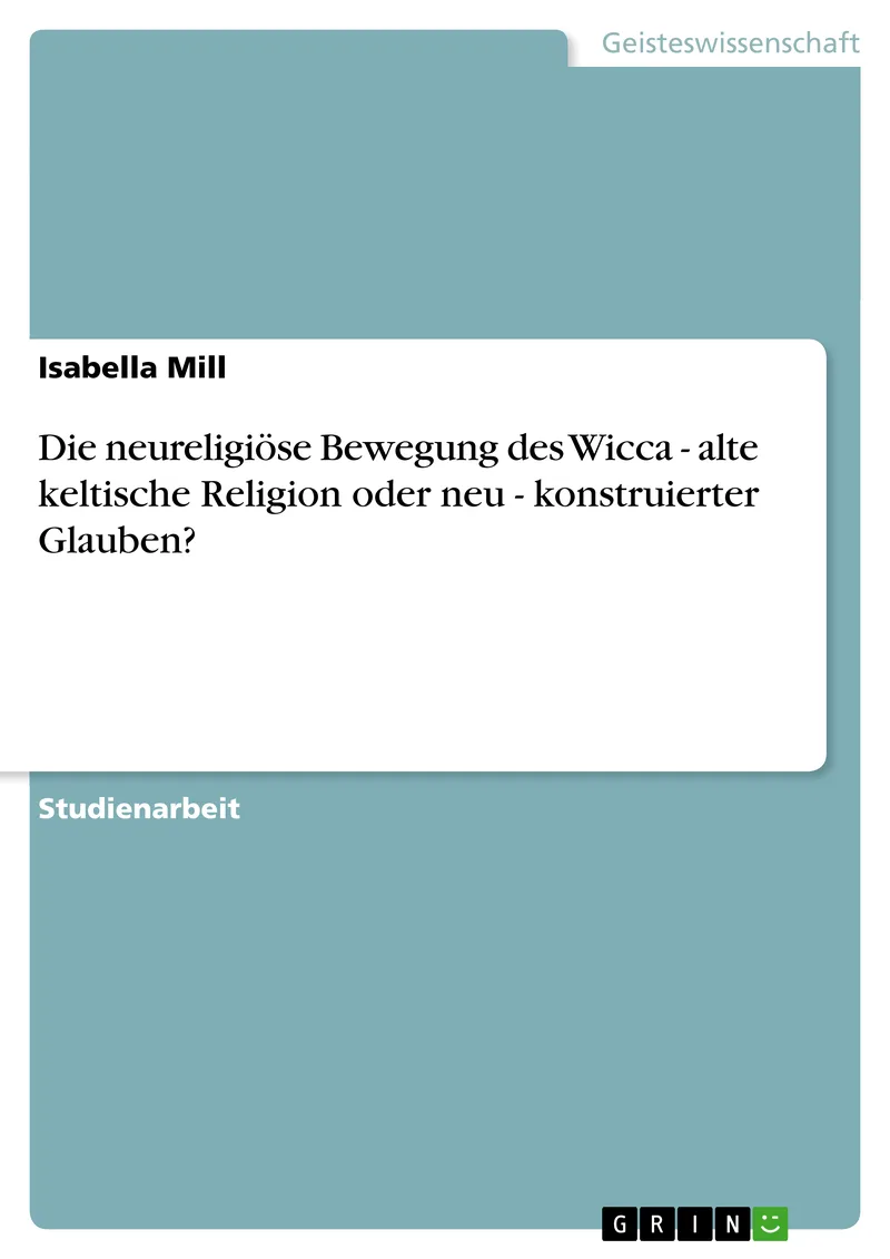 Die neureligiöse Bewegung des Wicca - alte keltische Religion oder neu - konstruierter Glauben? — 