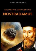 Die Prophezeiungen des Nostradamus — 