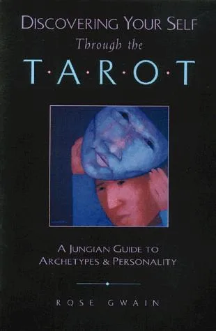 Discovering Your Self Through the Tarot
