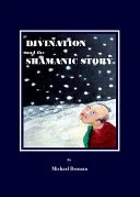 Divination and the Shamanic Story — 