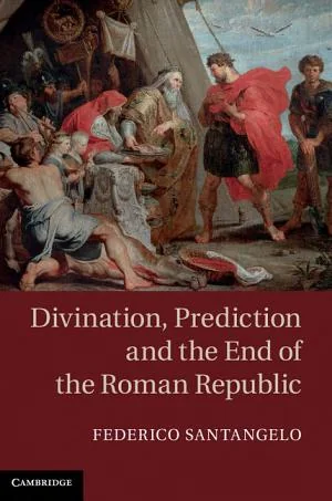 Divination, Prediction and the End of the Roman Republic — 