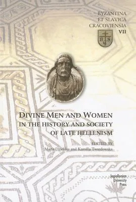 Divine Men And Women In The History And Society Of Late Hellenism