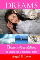 Dreams: Dream interpretation: The complete guide to understanding dreams — 
