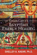 Edgar Cayce's Egyptian Energy Healing — 