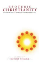 Esoteric Christianity and the Mission of Christian Rosenkreutz — 