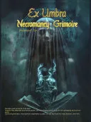 Ex Umbra - Necromancy Grimoire — 