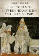 First Contacts Between Hermeticism and Freemasonry — 