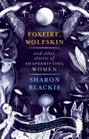 Foxfire, Wolfskin and Other Stories of Shapeshifting Women — 