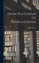 From Platonism to Neoplatonism — 