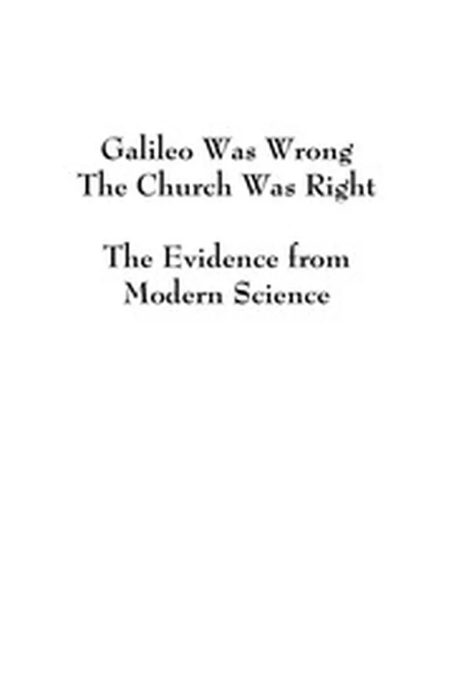 Galileo Was Wrong The Catholic Church Was Right Complete nwo illuminati freemasons flat earth