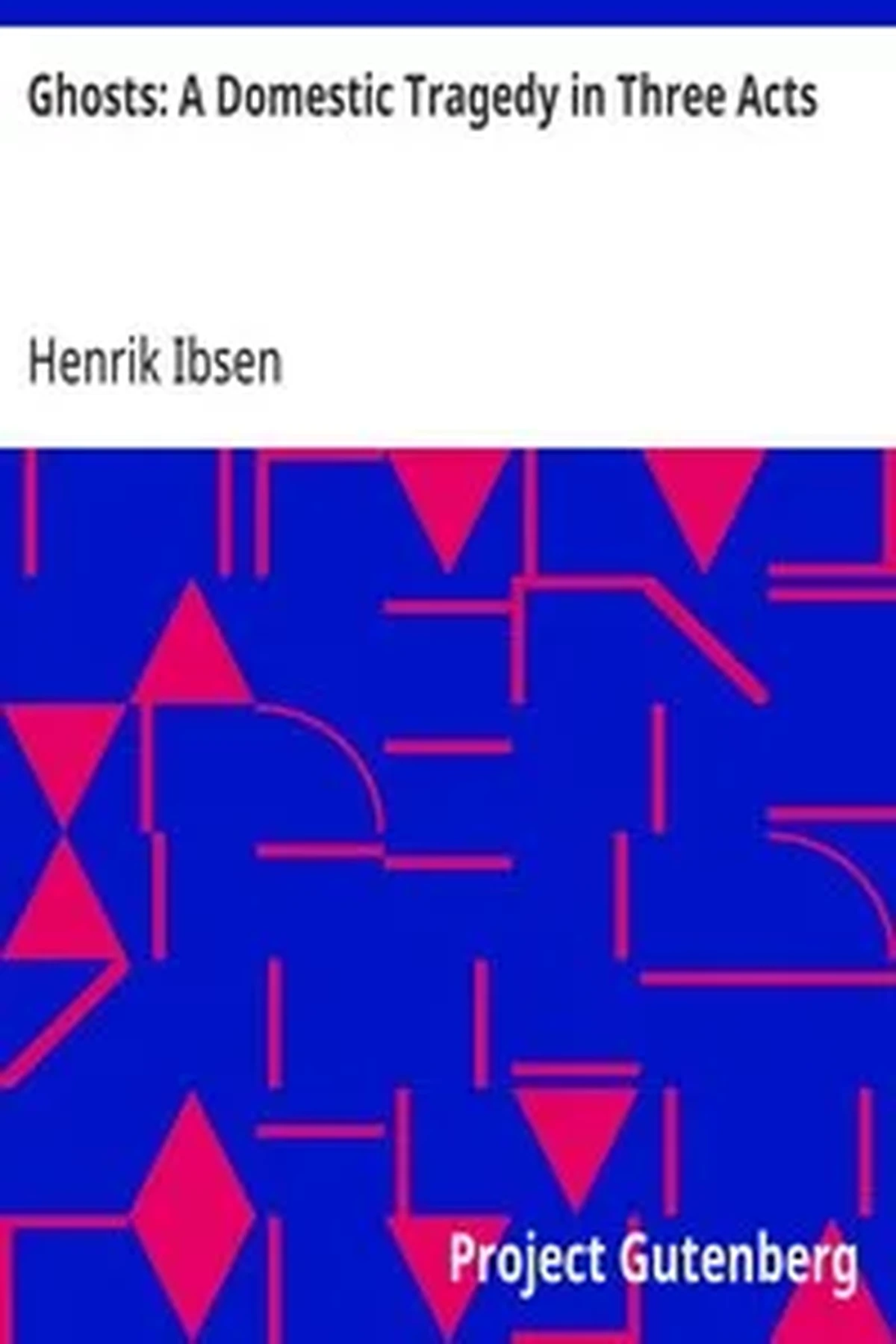 Ghosts a Domestic Tragedy in Three Acts — 