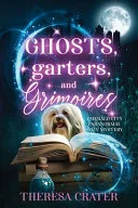 Ghosts, Garters, and Grimoires — 