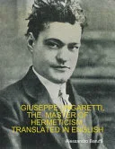 Giuseppe Ungaretti, the Master of Hermeticism, Translated In English — 