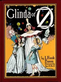 Glinda of Oz: In Which Are Related the Exciting Experiences of Princess Ozma of Oz, and Dorothy, in Their Hazardous Journey to the Home of the Flatheads, and to the Magic Isle of the Skeezers, and How They Were Rescued from Dire Peril by the Sorcery of Glinda the Good