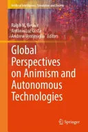 Global Perspectives on Animism and Autonomous Technologies — 