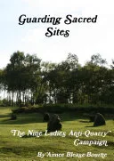Guarding Sacred Sites: The Nine Ladies Anti-Quarry Campaign — 