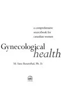 Gynecological Health : a Comprehensive Sourcebook for Canadian Women — 