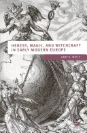 Heresy, Magic and Witchcraft in Early Modern Europe — 