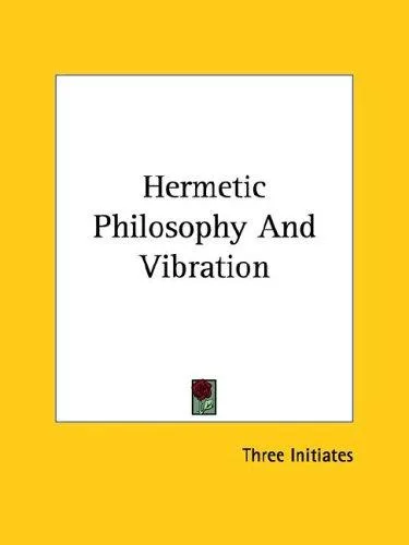 Hermetic Philosophy And Vibration