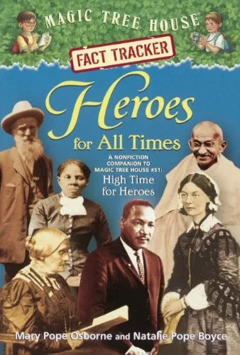 Heroes for All Times : A Nonfiction Companion to Magic Tree House Merlin Mission #23