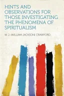 Hints and Observations for Those Investigating the Phenomena of Spiritualism — 