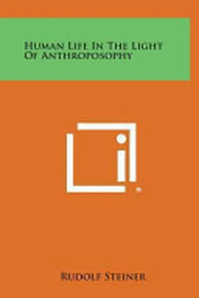Human Life in the Light of Anthroposophy — 
