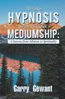 I'll Take Hypnosis with a Side of Mediumship: — 