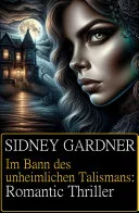 Im Bann des unheimlichen Talismans: Romantic Thriller — 