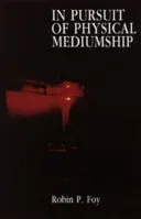 In Pursuit of Physical Mediumship — 