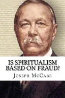 Is Spiritualism Based on Fraud? — 