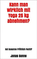 Kann man wirklich mit Yoga 25 kg abnehmen? — 