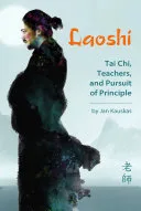 Laoshi: Tai Chi, Teachers, and Pursuit of Principle — 