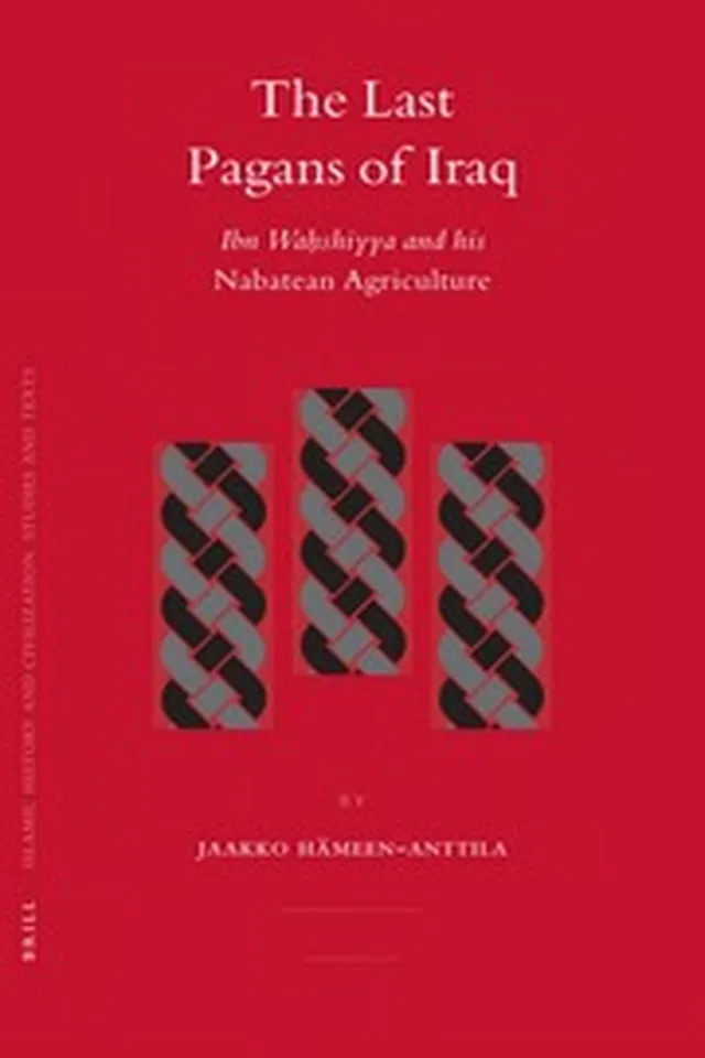 Last Pagans Of Iraq Ibn Wahshiyya And His Nabatean Agriculutre