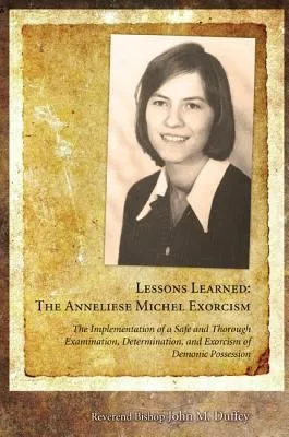 Lessons Learned: The Anneliese Michel Exorcism — 