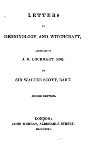 Letters on demonology and witchcraft: Addressed to J.G. Lockhart, Esq. ... ... ...