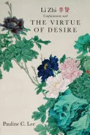Li Zhi, Confucianism, and the Virtue of Desire — 