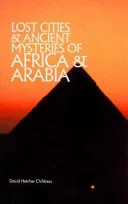 Lost Cities & Ancient Mysteries of Africa & Arabia — 