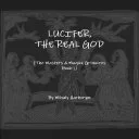 Lucifer, The Real God (The Masters & Magic Grimoires Book 1) — 