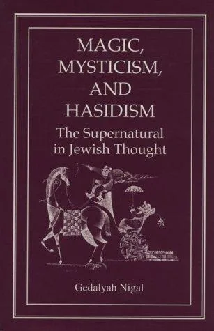 Magic, mysticism, and Hasidism