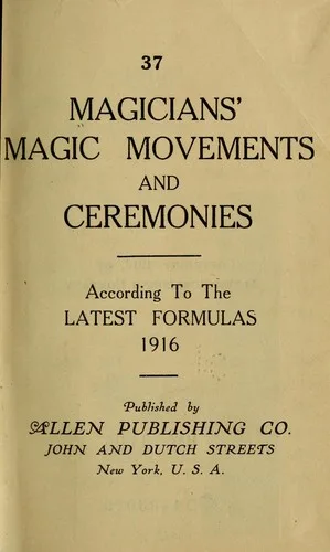 Magicians' magic movements and ceremonies, according to the latest formulas 1916