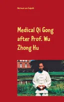 Medical Qi Gong after Prof. Wu Zhong Hu — 