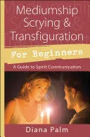 Mediumship Scrying & Transfiguration for Beginners — 