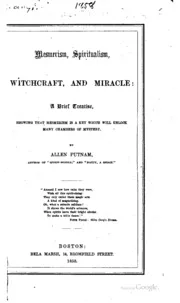 Mesmerism, Spiritualism, Witchcraft, and Miracle: A Brief Treatise, Showing ...
