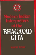 Modern Indian Interpreters of the Bhagavad Gita — 