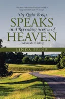 My Light Body Speaks and Revealing Secrets of Heaven — 