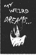 My Weird Dreams... Dream Interpretation Journal — 