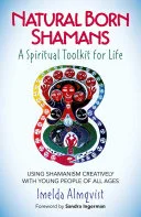 Natural Born Shamans - A Spiritual Toolkit for Life — 
