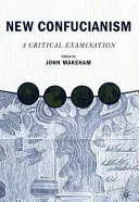 New Confucianism: A Critical Examination — 