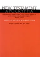 New Testament Apocrypha: Writings relating to the Apostles; Apocalypses and related subjects — 